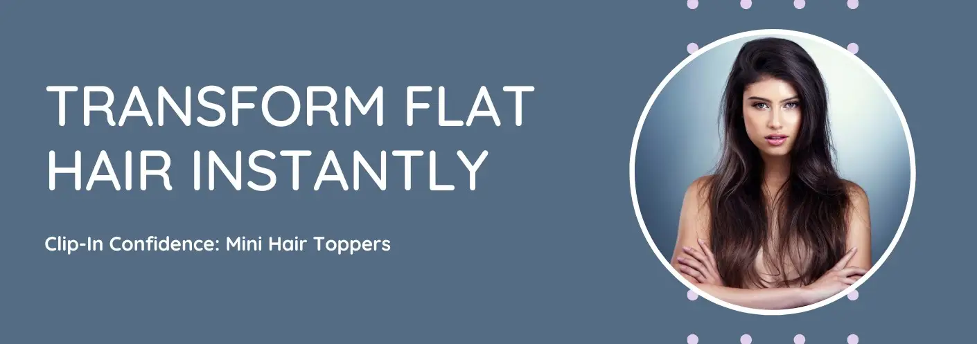 Clip-In Confidence How Mini Toppers Transform Flat Hair Instantly Clip-In Confidence How Mini Toppers Transform Flat Hair Instantly